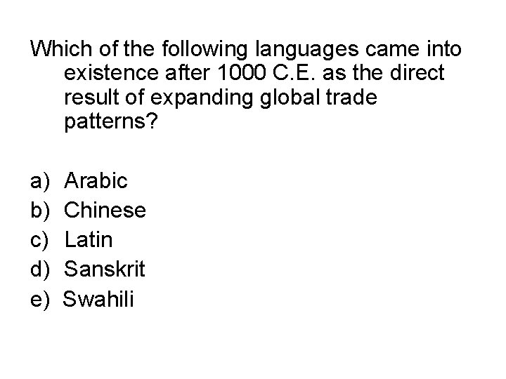 Which of the following languages came into existence after 1000 C. E. as the