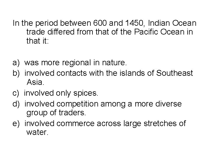 In the period between 600 and 1450, Indian Ocean trade differed from that of