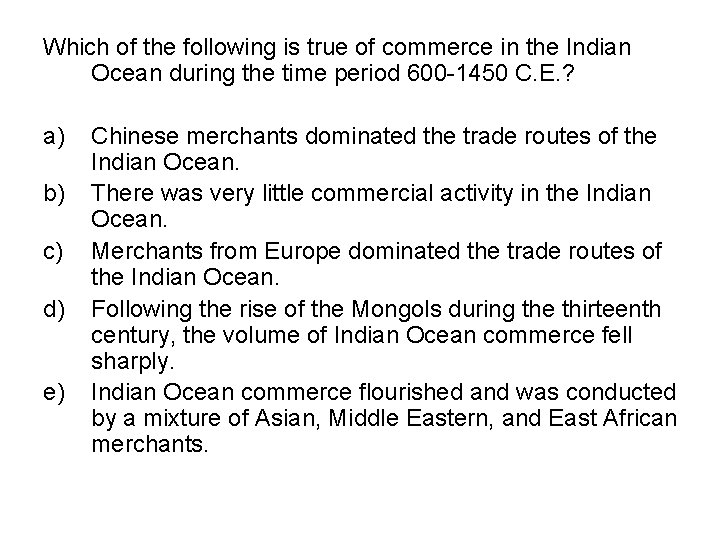 Which of the following is true of commerce in the Indian Ocean during the