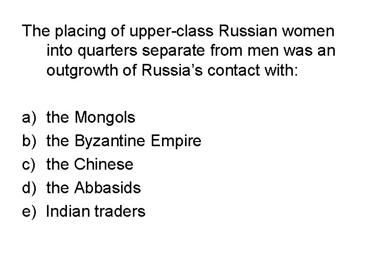 The placing of upper-class Russian women into quarters separate from men was an outgrowth