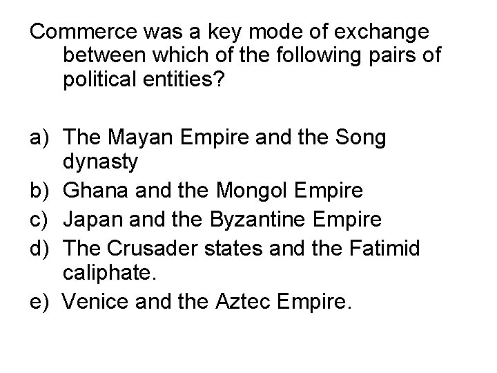 Commerce was a key mode of exchange between which of the following pairs of