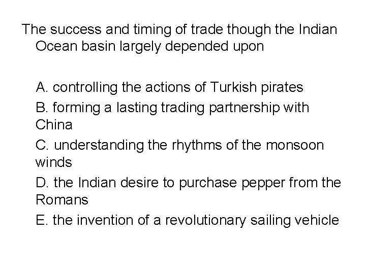 The success and timing of trade though the Indian Ocean basin largely depended upon