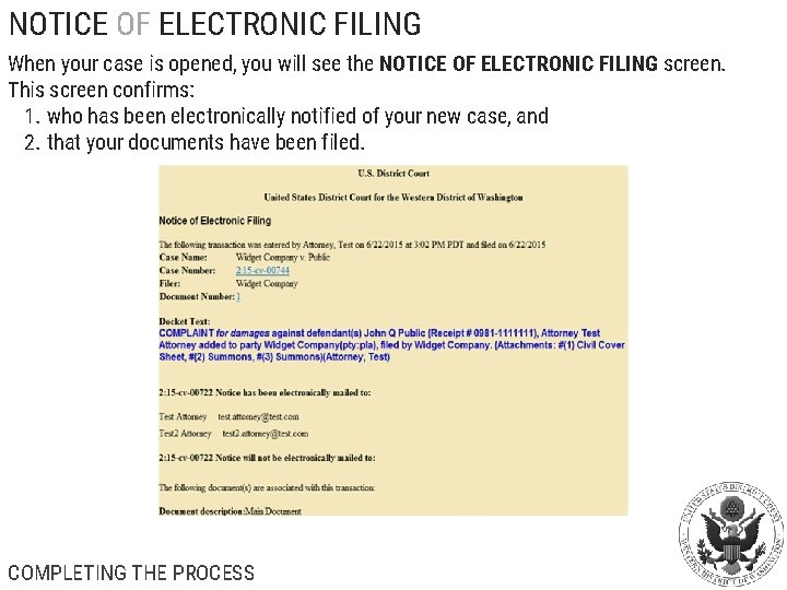 NOTICE OF ELECTRONIC FILING When your case is opened, you will see the NOTICE NOTICE OF ELECTRONIC FILING When your case is opened, you will see the NOTICE