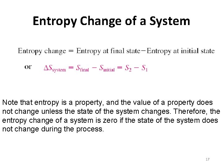 Entropy Change of a System Note that entropy is a property, and the value Entropy Change of a System Note that entropy is a property, and the value
