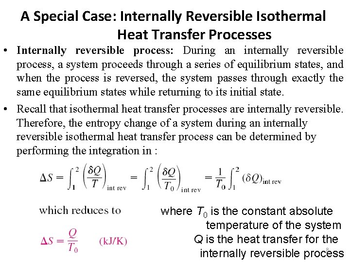 A Special Case: Internally Reversible Isothermal Heat Transfer Processes • Internally reversible process: During A Special Case: Internally Reversible Isothermal Heat Transfer Processes • Internally reversible process: During