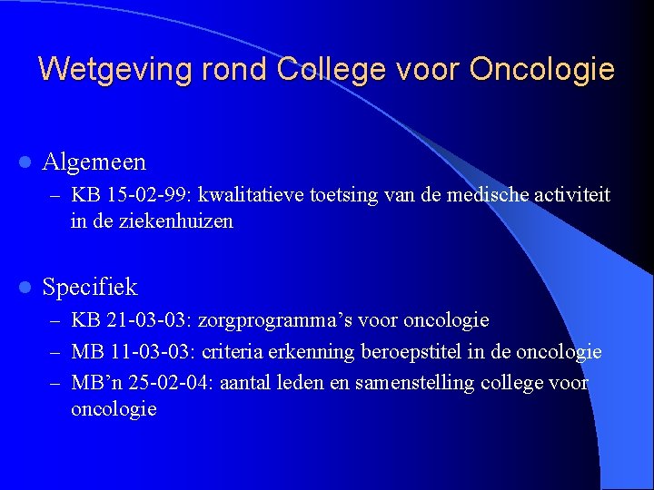 Wetgeving rond College voor Oncologie l Algemeen – KB 15 -02 -99: kwalitatieve toetsing