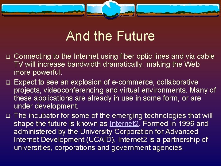 And the Future q q q Connecting to the Internet using fiber optic lines And the Future q q q Connecting to the Internet using fiber optic lines