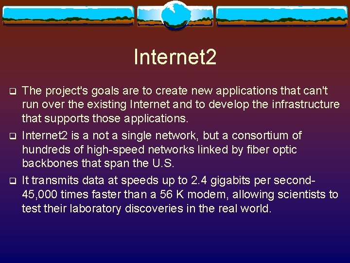 Internet 2 q q q The project's goals are to create new applications that Internet 2 q q q The project's goals are to create new applications that