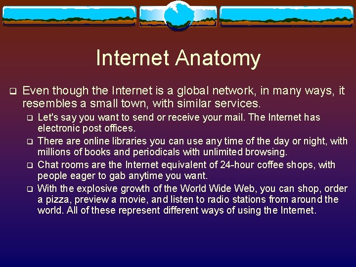 Internet Anatomy q Even though the Internet is a global network, in many ways, Internet Anatomy q Even though the Internet is a global network, in many ways,