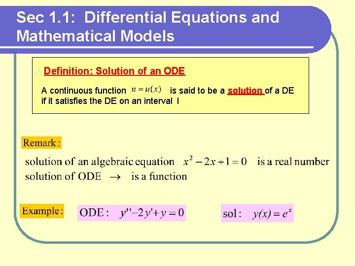 Sec 1. 1: Differential Equations and Mathematical Models Definition: Solution of an ODE A