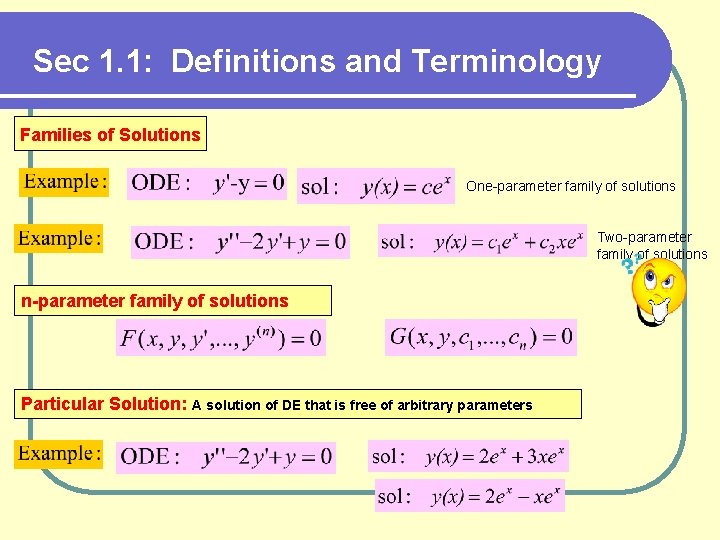 Sec 1. 1: Definitions and Terminology Families of Solutions One-parameter family of solutions Two-parameter