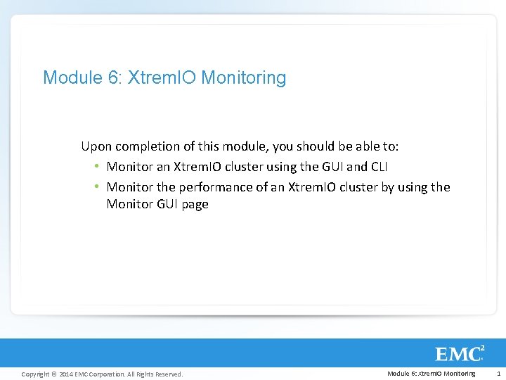 Module 6: Xtrem. IO Monitoring Upon completion of this module, you should be able
