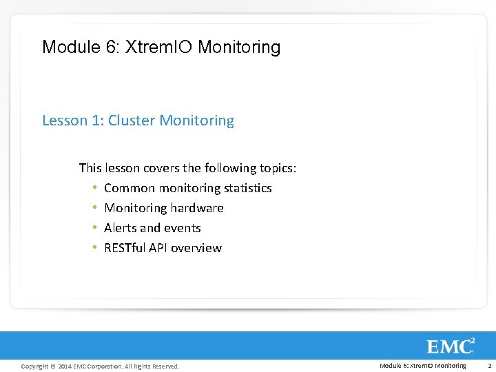 Module 6: Xtrem. IO Monitoring Lesson 1: Cluster Monitoring This lesson covers the following