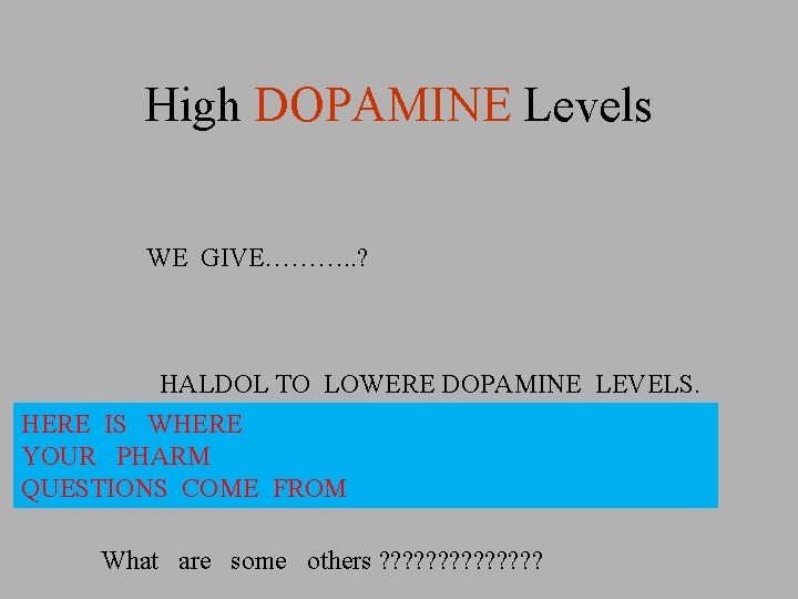 High DOPAMINE Levels WE GIVE………. . ? HALDOL TO LOWERE DOPAMINE LEVELS. HERE IS High DOPAMINE Levels WE GIVE………. . ? HALDOL TO LOWERE DOPAMINE LEVELS. HERE IS