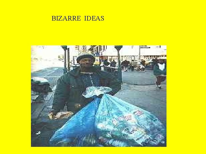 BIZARRE IDEAS BIZARRE IDEAS