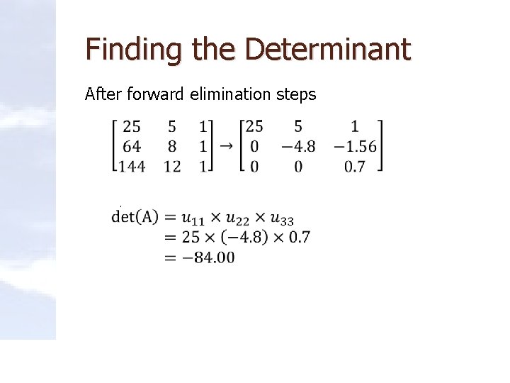 Finding the Determinant After forward elimination steps . 