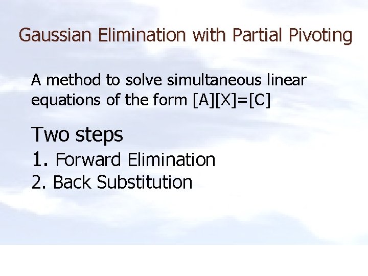 Gaussian Elimination with Partial Pivoting A method to solve simultaneous linear equations of the