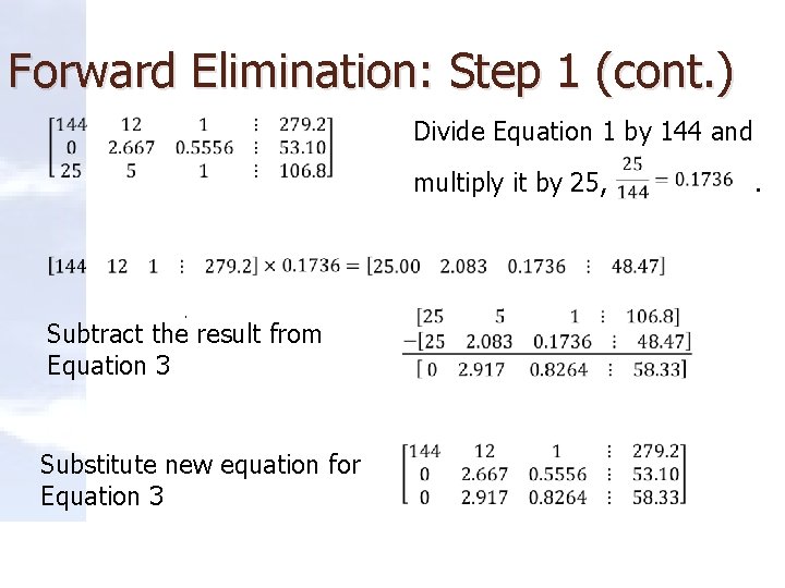 Forward Elimination: Step 1 (cont. ) Divide Equation 1 by 144 and multiply it