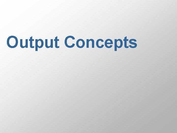 Output Concepts 