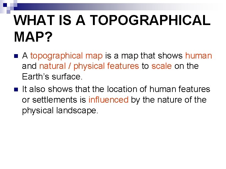 WHAT IS A TOPOGRAPHICAL MAP? n n A topographical map is a map that