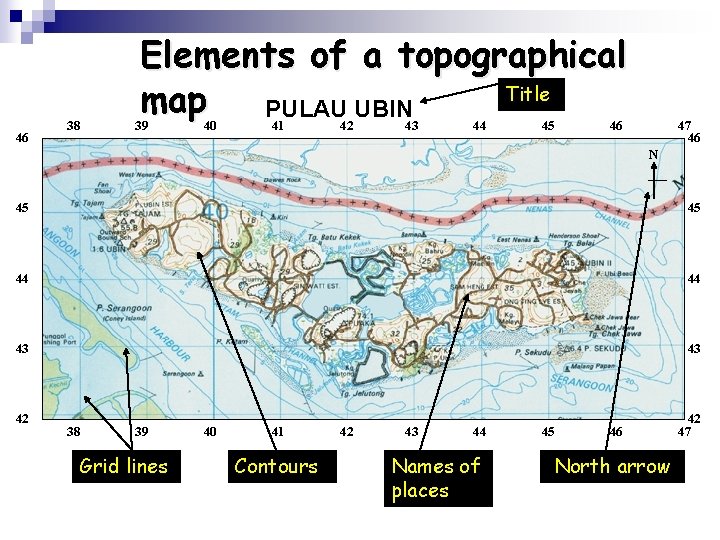 46 38 Elements of a topographical Title map PULAU UBIN 39 40 41 42