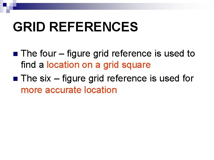 GRID REFERENCES The four – figure grid reference is used to find a location