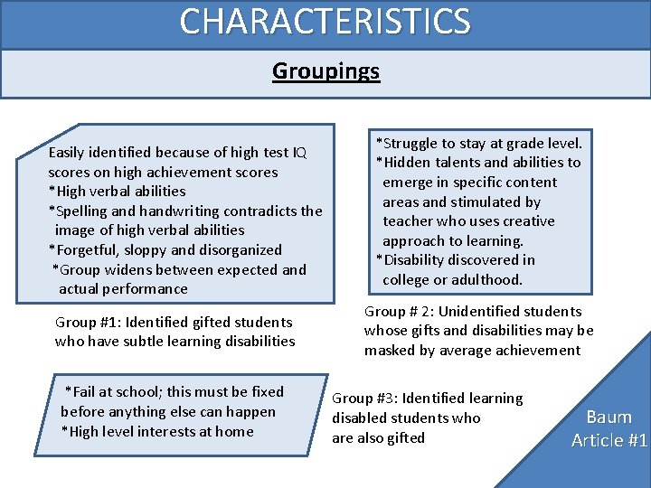 CHARACTERISTICS Groupings Easily identified because of high test IQ scores on high achievement scores