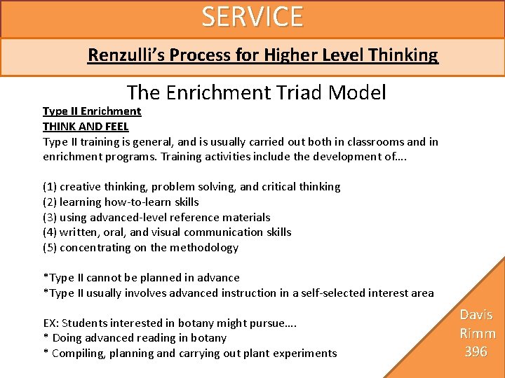 SERVICE Renzulli’s Process for Higher Level Thinking The Enrichment Triad Model Type II Enrichment