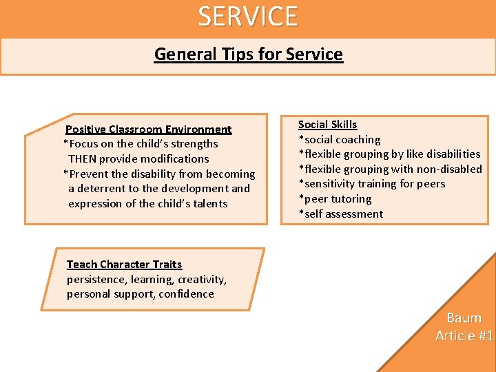 SERVICE General Tips for Service Positive Classroom Environment *Focus on the child’s strengths THEN