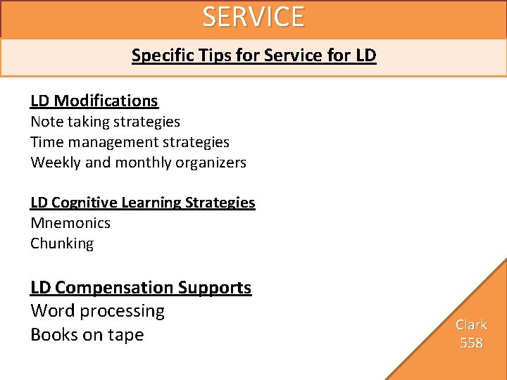 SERVICE Specific Tips for Service for LD LD Modifications Note taking strategies Time management