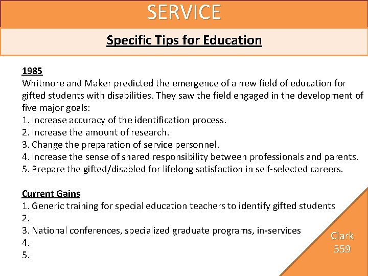 SERVICE Specific Tips for Education 1985 Whitmore and Maker predicted the emergence of a