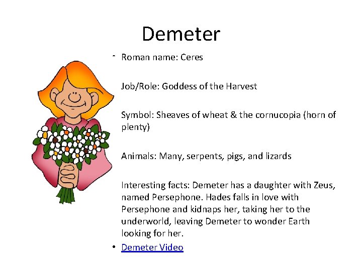 Demeter • Roman name: Ceres • Job/Role: Goddess of the Harvest • Symbol: Sheaves