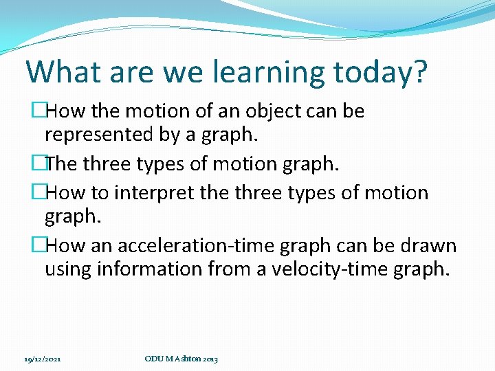 What are we learning today? �How the motion of an object can be represented What are we learning today? �How the motion of an object can be represented