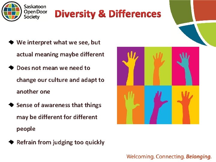 Diversity & Differences We interpret what we see, but actual meaning maybe different Does