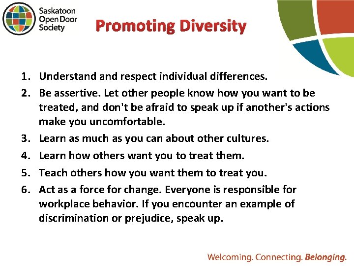 Promoting Diversity 1. Understand respect individual differences. 2. Be assertive. Let other people know