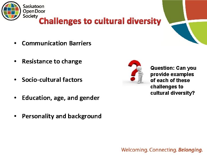 Challenges to cultural diversity • Communication Barriers • Resistance to change • Socio-cultural factors