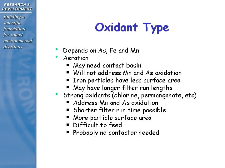 Oxidant Type • • • Depends on As, Fe and Mn Aeration § May