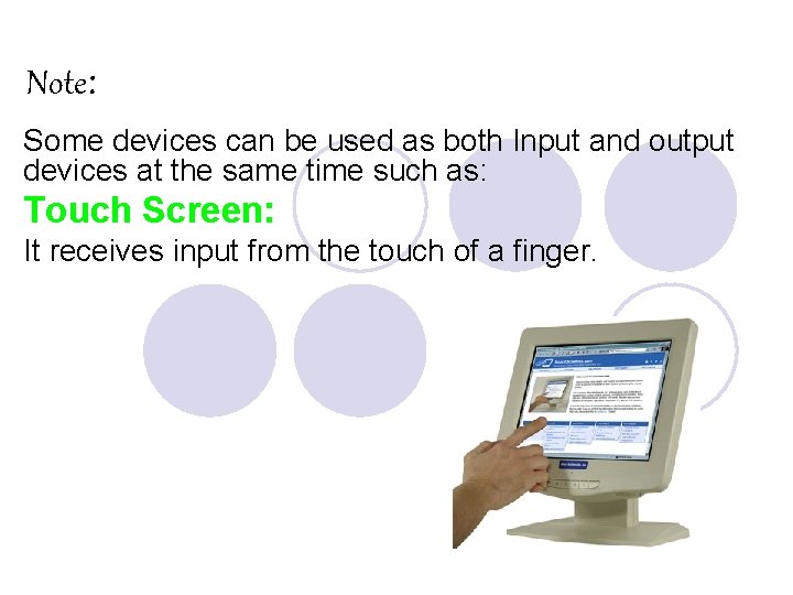 Note: Some devices can be used as both Input and output devices at the