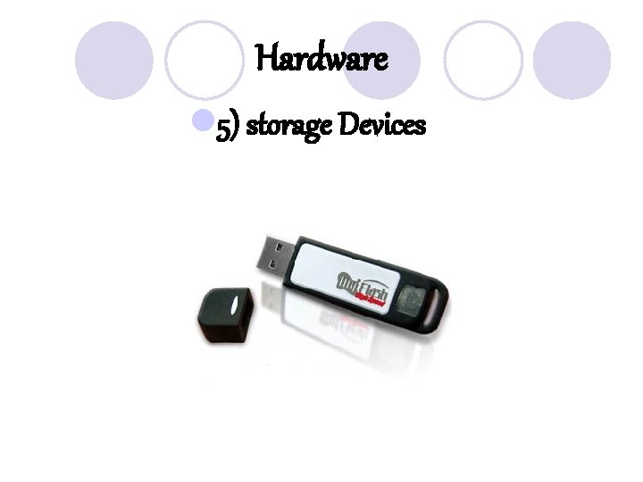 Hardware l 5) storage Devices 