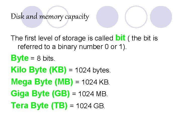 Disk and memory capacity The first level of storage is called bit ( the