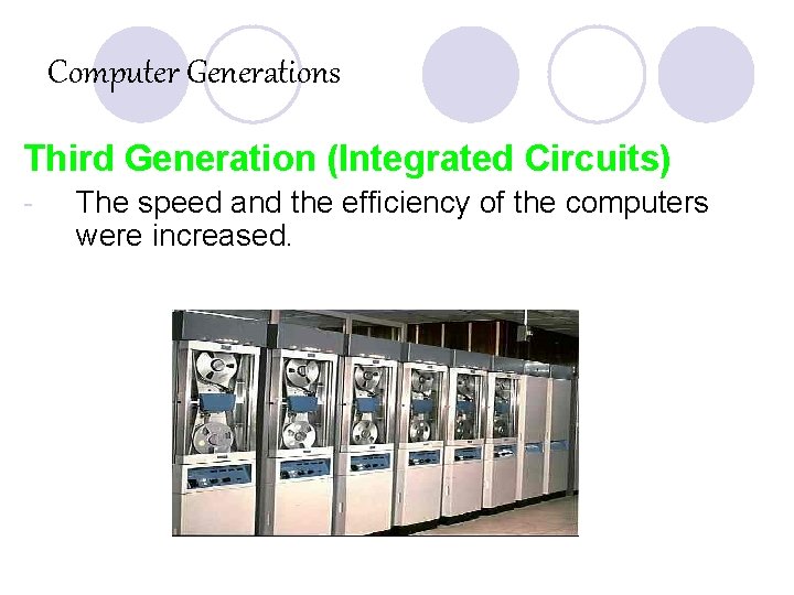 Computer Generations Third Generation (Integrated Circuits) - The speed and the efficiency of the