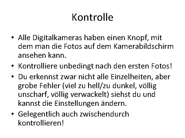 Kontrolle • Alle Digitalkameras haben einen Knopf, mit dem man die Fotos auf dem