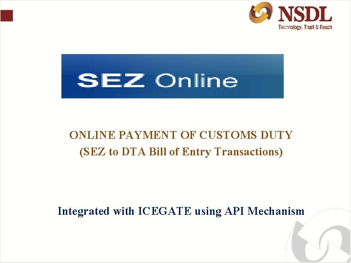 ONLINE PAYMENT OF CUSTOMS DUTY (SEZ to DTA Bill of Entry Transactions) Integrated with