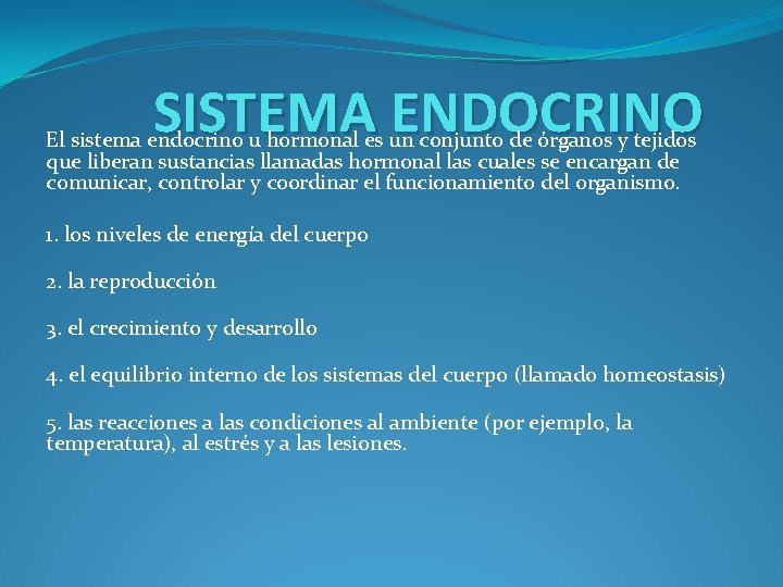 SISTEMA ENDOCRINO El sistema endocrino u hormonal es un conjunto de órganos y tejidos