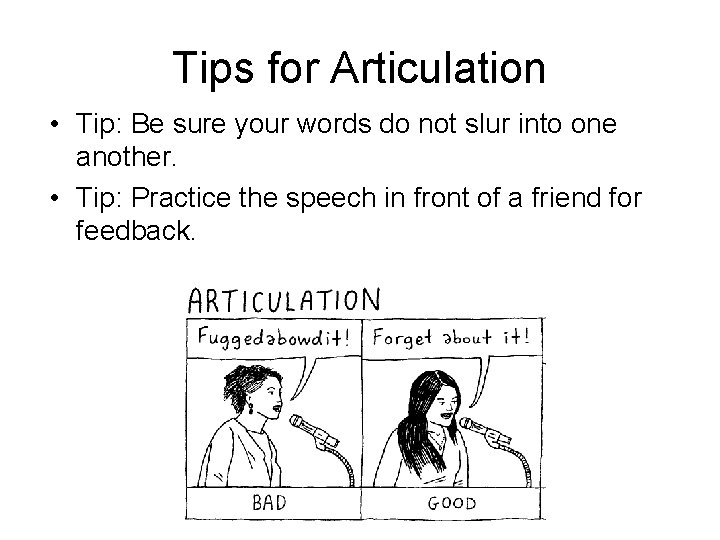 Tips for Articulation • Tip: Be sure your words do not slur into one