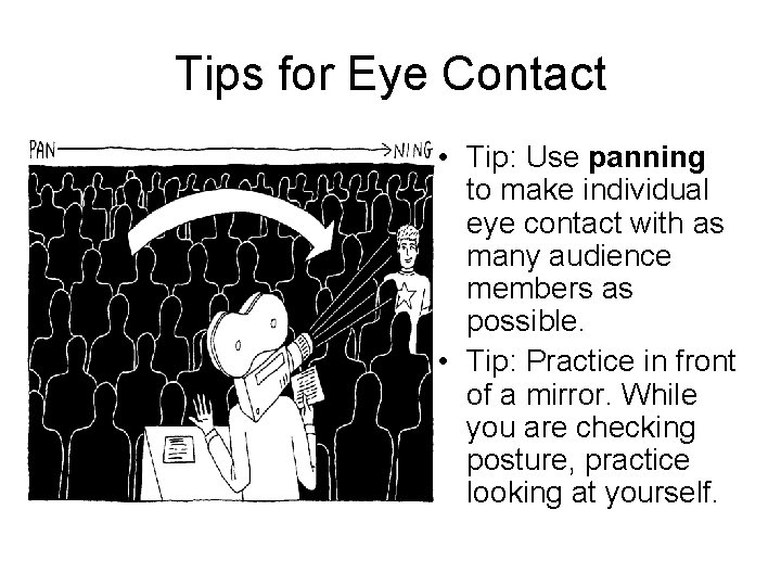 Tips for Eye Contact • Tip: Use panning to make individual eye contact with