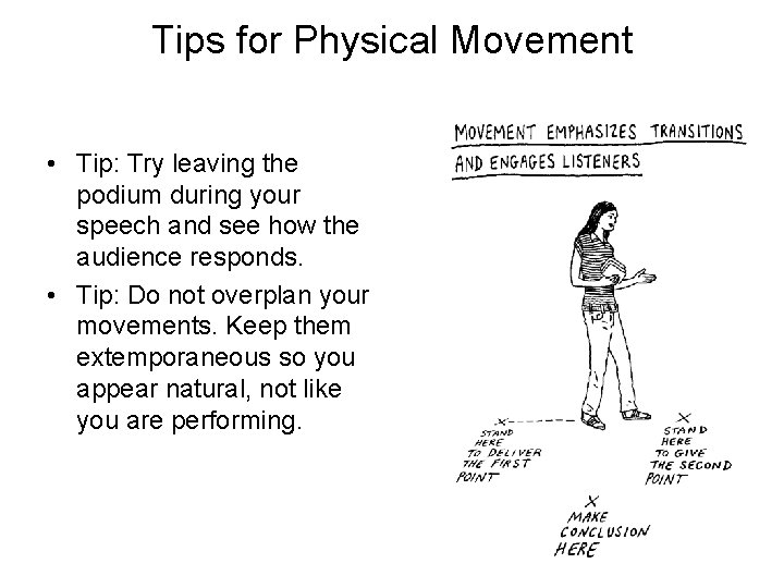 Tips for Physical Movement • Tip: Try leaving the podium during your speech and