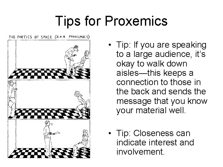 Tips for Proxemics • Tip: If you are speaking to a large audience, it’s