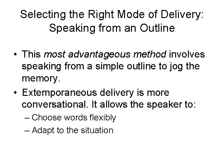 Selecting the Right Mode of Delivery: Speaking from an Outline • This most advantageous