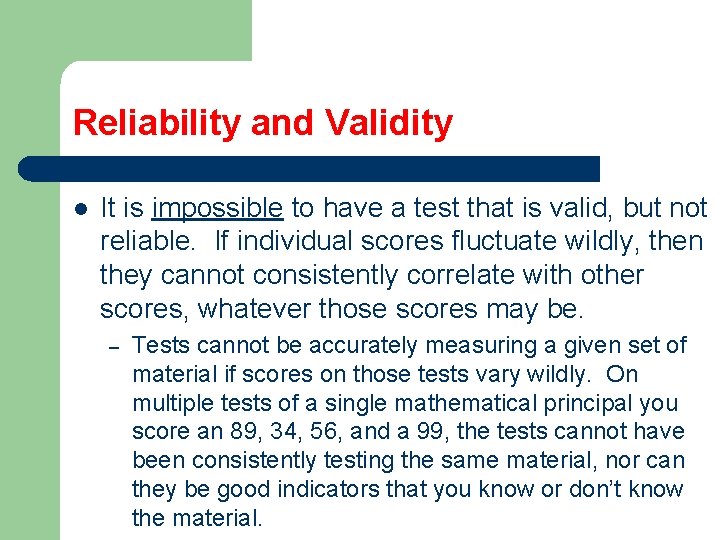 Reliability and Validity l It is impossible to have a test that is valid,